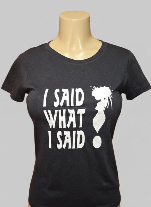 I Said Was I Said, Women's FittedT-Shirt